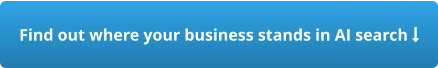 Find out where your business stands in AI search 